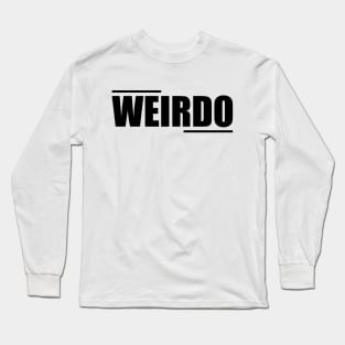 WEIRDO Long Sleeve T-Shirt